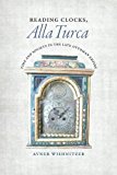 Portada de READING CLOCKS, ALLA TURCA: TIME AND SOCIETY IN THE LATE OTTOMAN EMPIRE BY AVNER WISHNITZER (2015-07-07)