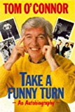 Portada de TAKE A FUNNY TURN: AN AUTOBIOGRAPHY BY TOM O'CONNOR (1998-01-01)