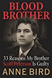 Portada de BLOOD BROTHER: 33 REASONS MY BROTHER SCOTT PETERSON IS GUILTY BY ANNE BIRD (2005-03-01)