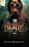 Portada de THE APOCALYPSE: THE UNDEAD WORLD NOVEL 1 (VOLUME 1) BY MEREDITH, PETER (2013) PAPERBACK