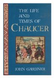 Portada de THE LIFE & TIMES OF CHAUCER / BY JOHN GARDNER ; ORNAMENTS BY J. WOLF