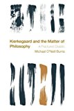 Portada de [(KIERKEGAARD AND THE MATTER OF PHILOSOPHY : A FRACTURED DIALECTIC)] [BY (AUTHOR) MICHAEL O'NEILL BURNS] PUBLISHED ON (JANUARY, 2015)
