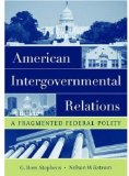 Portada de AMERICAN INTERGOVERNMENTAL RELATIONS: A FRAGMENTED FEDERAL POLITY BY STEPHENS, G. ROSS, WIKSTROM, NELSON (2006) PAPERBACK