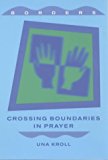 Portada de CROSSING BOUNDARIES IN PRAYER (BORDERLANDS) BY UNA KROLL (2000-07-01)