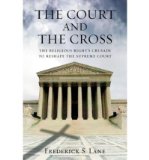 Portada de [(THE COURT AND THE CROSS: THE RELIGIOUS RIGHT'S CRUSADE TO RESHAPE THE SUPREME COURT )] [AUTHOR: III FREDERICK S LANE] [JUN-2008]