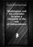 Portada de WASHINGTON AND HIS COMRADES IN ARMS A CHRONICLE OF THE WAR OF INDEPENDENCE. 12