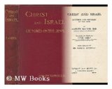 Portada de CHRIST AND ISRAEL : LECTURES AND ADDRESSES ON THE JEWS. / COLLECTED AND EDITED BY DAVID BARON. WITH PREF. BY JAMES E. MATHIESON