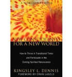 Portada de [( NEW CONSCIOUSNESS FOR A NEW WORLD: HOW TO THRIVE IN TRANSITIONAL TIMES AND PARTICIPATE IN THE COMING )] [BY: KINGSLEY L. DENNIS] [SEP-2011]