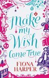 Portada de MAKE MY WISH COME TRUE BY FIONA HARPER (1-NOV-2013) PAPERBACK