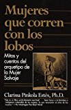 Portada de MUJERES QUE CORREN CON LOS LOBOS: MITOS Y CUENTOS DEL ARQUETIPO DE LA MUJER SALVAJE (SPANISH EDITION) BY CLARISSA PINKOLA ESTES (2000-02-15)