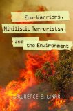 Portada de ECO-WARRIORS, NIHILISTIC TERRORISTS, AND THE ENVIRONMENT (PRAEGER SECURITY INTERNATIONAL) 1ST EDITION BY LIKAR, LAWRENCE E. (2011) HARDCOVER