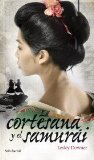 Portada de LA CORTESANA Y EL SAMURAI (BIBLIOTECA ABIERTA) DE DOWNER, LESLEY (2011) TAPA BLANDA