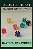 Portada de DADOS DE CRISTAL (CIUDAD FORTUNA Nº 1)