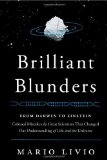 Portada de BRILLIANT BLUNDERS: FROM DARWIN TO EINSTEIN - COLOSSAL MISTAKES BY GREAT SCIENTISTS THAT CHANGED OUR UNDERSTANDING OF LIFE AND THE UNIVERSE BY LIVIO, MARIO (2013) HARDCOVER