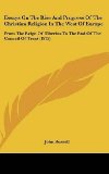 Portada de [ESSAYS ON THE RISE AND PROGRESS OF THE CHRISTIAN RELIGION IN THE WEST OF EUROPE: FROM THE REIGN OF TIBERIUS TO THE END OF THE COUNCIL OF TRENT (1873)] (BY: JOHN RUSSELL) [PUBLISHED: FEBRUARY, 2009]