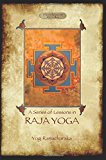 Portada de RAJA YOGA - A SERIES OF LESSONS: PHILOSOPHY, MEDITATION AND SPIRITUAL ENLIGHTENMENT (AZILOTH BOOKS) BY YOGI RAMACHARAKA (2011-04-18)