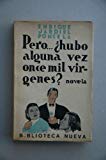 Portada de JARDIEL PONCELA, ENRIQUE - PERO... &iquest;HUBO ALGUNA VEZ ONCE MIL VIRGENES?: NOVELA DEL DONJUANISMO / POR ENRIQUE JARDIEL PONCELA