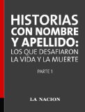 Portada de HISTORIAS CON NOMBRE Y APELLIDO: LOS QUE DESAFIARON LA VIDA Y LA MUERTE PARTE 1