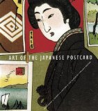 Portada de ART OF THE JAPANESE POSTCARD BY BROWN, KENDALL, LAUDER, LEONARD, NISHIMURA MORSE, ANNE, RIME (2004) HARDCOVER