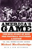 Portada de AMERICA'S GAME: THE EPIC STORY OF HOW PRO FOOTBALL CAPTURED A NATION (VINTAGE) BY MACCAMBRIDGE, MICHAEL (2005) PAPERBACK