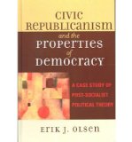 Portada de [( CIVIC REPUBLICANISM AND THE PROPERTIES OF DEMOCRACY: A CASE STUDY OF POST-SOCIALIST POLITICAL THEORY )] [BY: ERIK J. OLSEN] [DEC-2005]