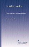 Portada de LA ALDEA PERDIDA: NOVELA-POEMA DE COSTUMBRES CAMPESINAS