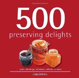 Portada de 500 PRESERVING DELIGHTS: JAMS, CHUTNEYS, INFUSIONS, RELISHES & MORE BY CLIPPY MCKENNA (2014) HARDCOVER
