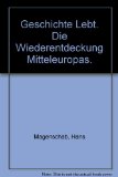 Portada de GESCHICHTE LEBT. DIE WIEDERENTDECKUNG MITTELEUROPAS.