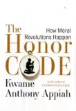 Portada de THE HONOR CODE: HOW MORAL REVOLUTIONS HAPPEN BY APPIAH, KWAME ANTHONY PUBLISHED BY W. W. NORTON & COMPANY (2010) HARDCOVER