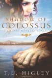 Portada de SHADOW OF COLOSSUS (SEVEN WONDERS SERIES #1) BY HIGLEY, T. L. (2008) PAPERBACK