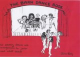 Portada de THE BARN DANCE BOOK: ALL YOU NEED TO RUN, CALL OR PLAY IN A BARN DANCE BY JOHN REAY (1990) SPIRAL-BOUND