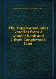 Portada de THE TANGLEWOOD TALES 3 STORIES FROM A WONDER BOOK AND 3 FROM TANGLEWOOD TALES.