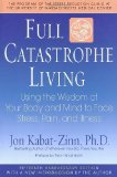 Portada de FULL CATASTROPHE LIVING: USING THE WISDOM OF YOUR BODY AND MIND TO FACE STRESS, PAIN, AND ILLNESS BY KABAT-ZINN, JON, HANH, THICH NHAT (1990) PAPERBACK