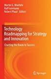 Portada de TECHNOLOGY ROADMAPPING FOR STRATEGY AND INNOVATION: CHARTING THE ROUTE TO SUCCESS (2013-01-15)