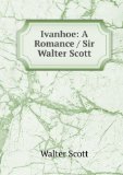 Portada de IVANHOE: A ROMANCE / SIR WALTER SCOTT.