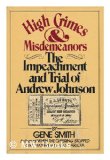 Portada de HIGH CRIMES AND MISDEMEANORS : THE IMPEACHMENT AND TRIAL OF ANDREW JOHNSON / BY GENE SMITH