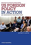 Portada de US FOREIGN POLICY IN ACTION (POPS - PRINCIPLES OF POLITICAL SCIENCE) BY JEFFREY S. LANTIS (2012-12-14)