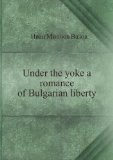 Portada de UNDER THE YOKE A ROMANCE OF BULGARIAN LIBERTY. 3