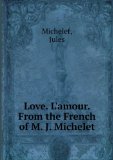 Portada de LOVE. L'AMOUR. FROM THE FRENCH OF M. J. MICHELET. 1