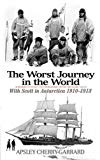 Portada de THE WORST JOURNEY IN THE WORLD: WITH SCOTT IN ANTARCTICA 1910-1913 BY APSLEY CHERRY-GARRARD (2010-04-21)