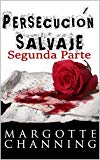 Portada de PERSECUCIÓN SALVAJE: SEGUNDA PARTE