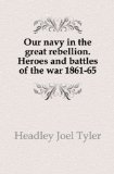 Portada de OUR NAVY IN THE GREAT REBELLION. HEROES AND BATTLES OF THE WAR 1861-65