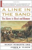 Portada de A LINE IN THE SAND: THE ALAMO IN BLOOD AND MEMORY BY ROBERTS, RANDY, OLSON, JAMES S. [2002]