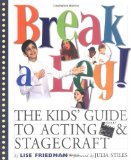 Portada de BREAK A LEG!: THE KIDS' GUIDE TO ACTING AND STAGECRAFT BY LISE FRIEDMAN, MARY DOWDLE (2001) PAPERBACK