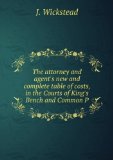 Portada de THE ATTORNEY AND AGENT'S NEW AND COMPLETE TABLE OF COSTS, IN THE COURTS OF KING'S BENCH AND COMMON P