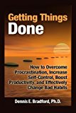 Portada de GETTING THINGS DONE: HOW TO OVERCOME PROCRASTINATION, INCREASE SELF-CONTROL, BOOST PRODUCTIVITY, AND EFFECTIVELY CHANGE BAD HABITS BY DENNIS E. BRADFORD (2013-07-29)