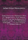 Portada de DZIEA POETYCZNE, WIERSZEM I PROZ J.U. NIEMCEWICZA: PANA NOWINA; POWRÃ³T POSA; JAN KOCHANOWSKI W CZARNYM LESIE - T. 5, GIERMKOWIE KRÃ³LA JANA; . - T. 9, JAN Z TCZYNA, T. 2 (POLISH EDITION)