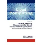 Portada de [(DYNAMIC RESOURCE MANAGEMENT FOR CLOUD-HOSTED INTERNET APPLICATIONS )] [AUTHOR: HANGWEI QIAN] [SEP-2012]