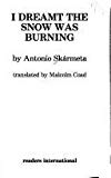Portada de I DREAMT THE SNOW WAS BURNING BY ANTONIO SKARMETA (1985-08-02)