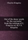 Portada de OUT OF THE DEEP: WORDS FOR THE SORROWFUL FROM THE WRITINGS OF C. KINGSLEY ED. BY F.E. KINGSLEY.
